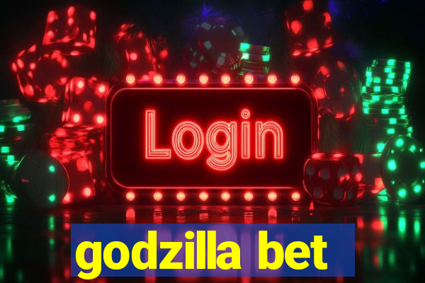 godzilla bet